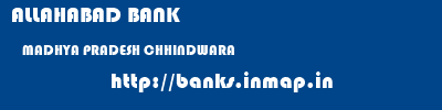 ALLAHABAD BANK  MADHYA PRADESH CHHINDWARA    banks information 